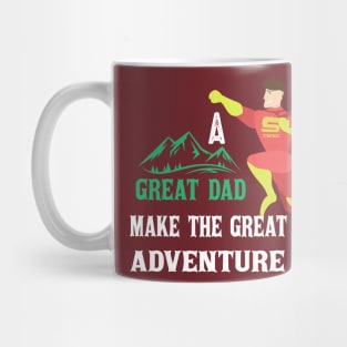 A great Dad make great  Adventure Mug